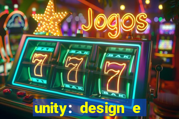 unity: design e desenvolvimento de jogos pdf